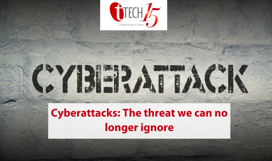 Cyberattacks: The threat we can no longer ignore