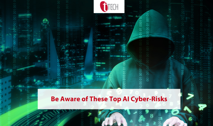 Be Aware of These Top AI Cyber-Risks