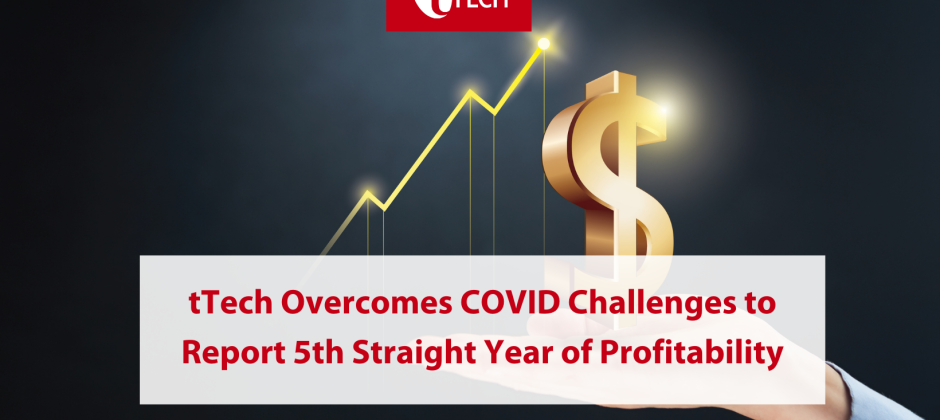 tTech overcomes COVID challenges to report 5th straight year of profitability